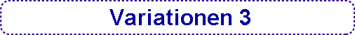  Variationen 3 